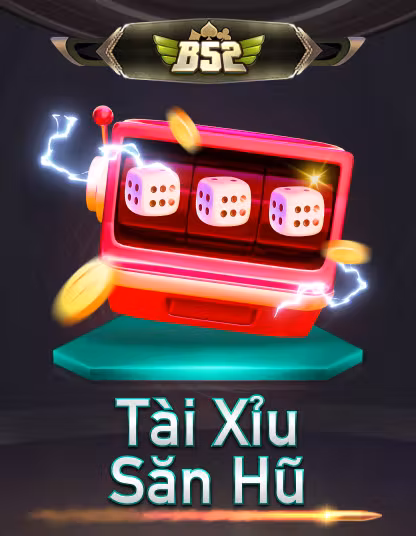 B52 Tài Xỉu Săn Hũ